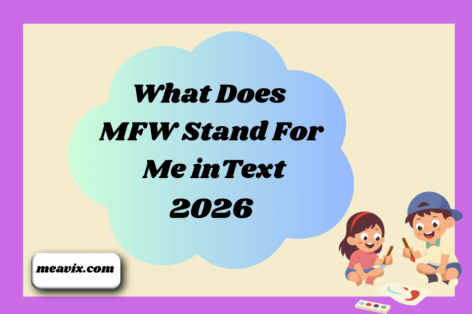 What Does MFW Stand For Mean in Text