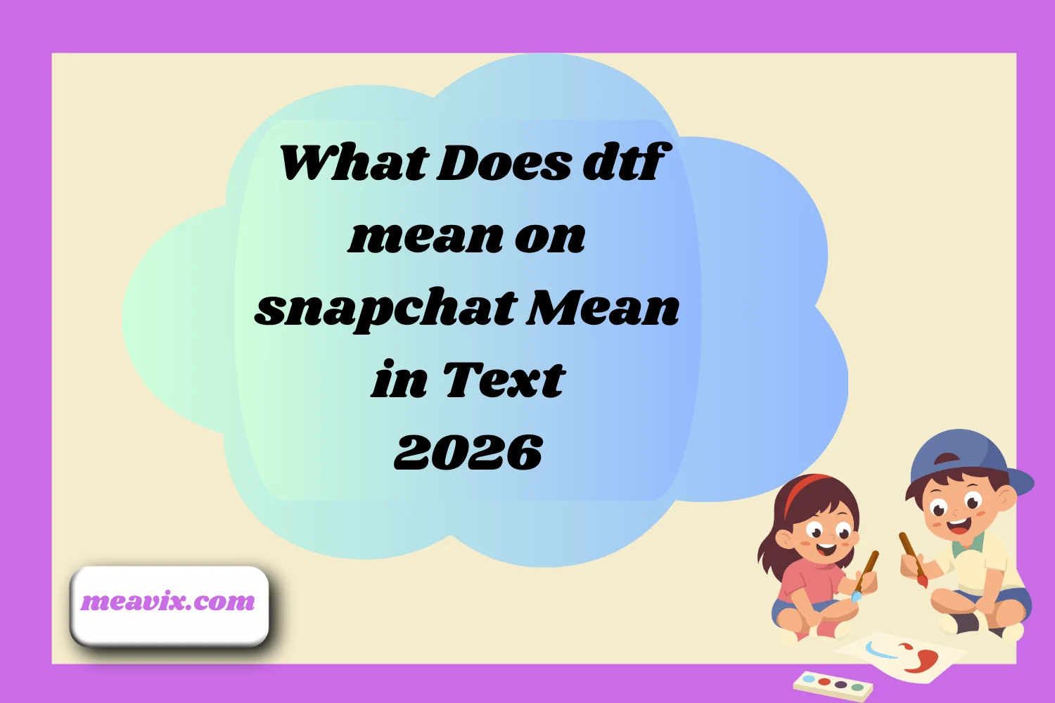 What Does dtf mean on snapchat Mean in Text