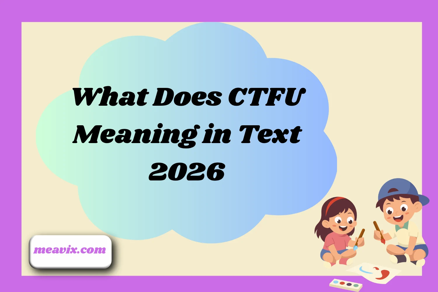 What Does CTFU Meaning in Text