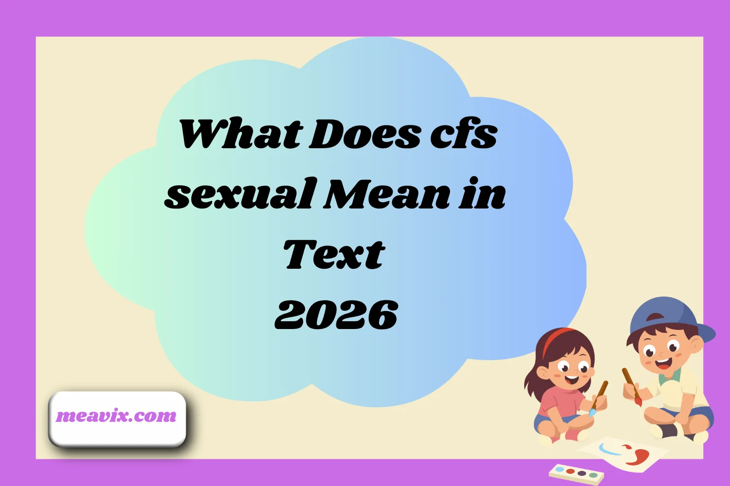 What Does cfs sexual Mean in Text? 2026