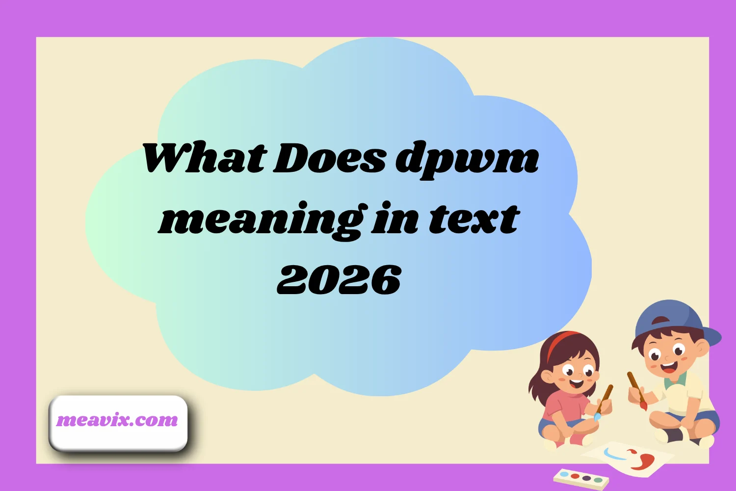 What Does dpwm meaning in text