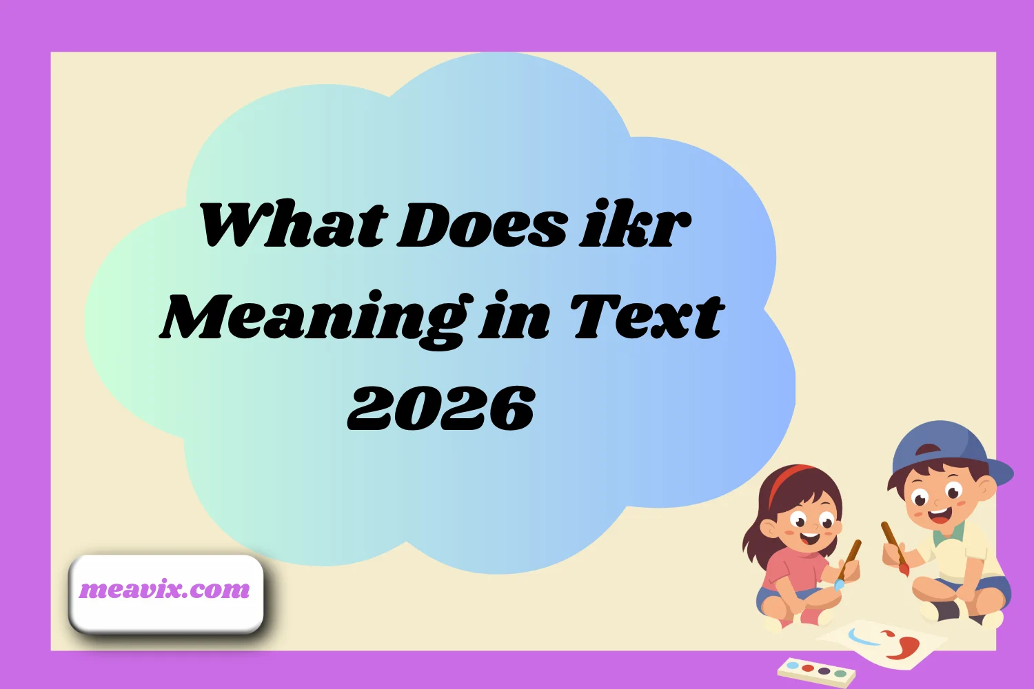 What Does ikr Meaning in Text