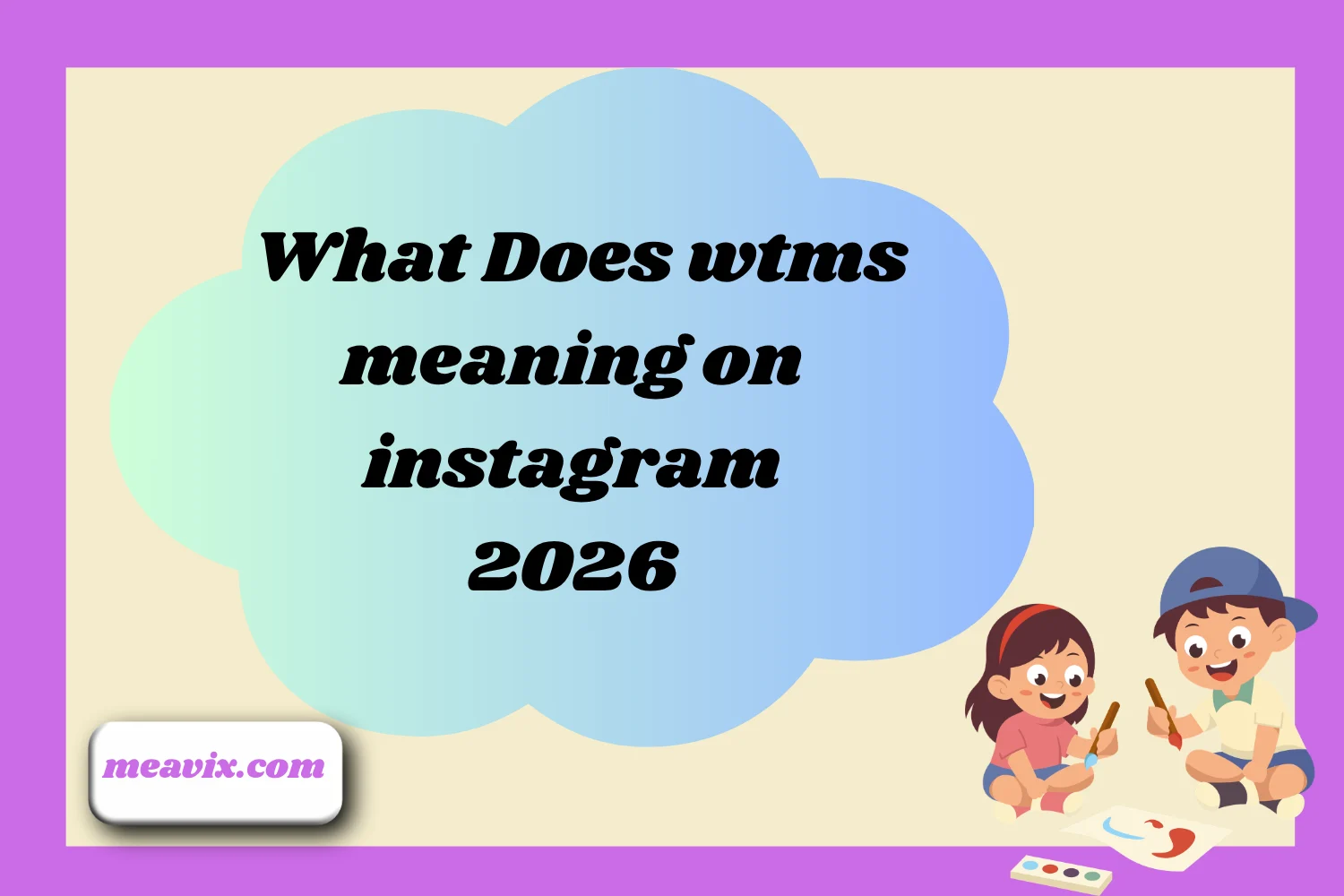 What Does wtms meaning on instagram